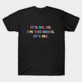 It's Me Hi I'm the Bride Funny T-Shirt